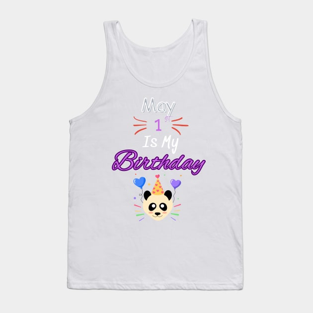 May 1 st is my birthday Tank Top by Oasis Designs